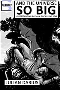 And the Universe So Big: Understanding Batman: The Killing Joke (Paperback)