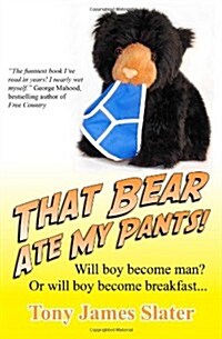 That Bear Ate My Pants!: Adventures of a Real Idiot Abroad (Paperback)