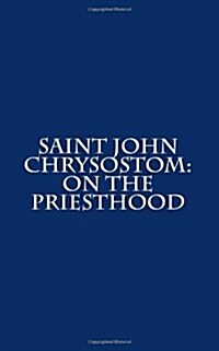 Saint John Chrysostom: On the Priesthood (Paperback)