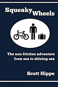 Squeaky Wheels: The Non-friction Adventure from Sea to Shining Sea (Paperback, 1st)