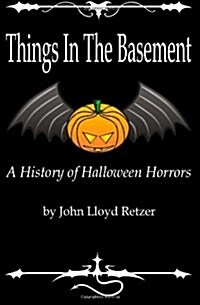 Things in the Basement: A History of Halloween Horrors (Paperback)