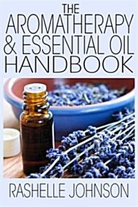 The Aromatherapy & Essential Oils Handbook (Paperback)