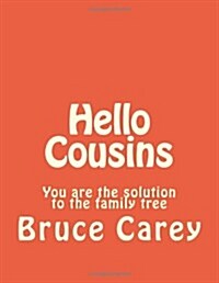 Hello Cousins: You Are the Solution to the Family Tree (Paperback)