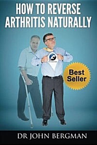 How to Reverse Arthritis Naturally (Paperback, Large Print)
