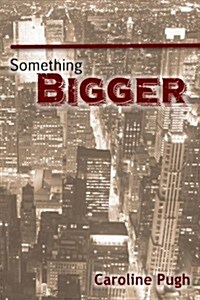 Something Bigger (Paperback)