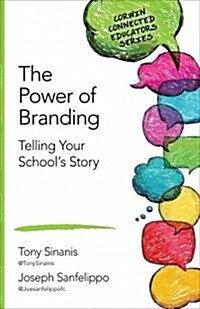 The Power of Branding: Telling Your School′s Story (Paperback)