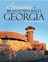 Seasons at Brasstown Bald, Georgia: The Nature Unadorned (Paperback)