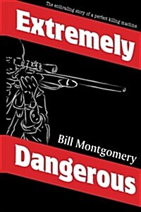 Extremely Dangerous (Paperback, 1st)