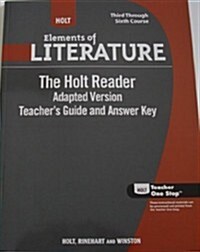 Holt Elements of Literature: The Holt Reader, Adapted Version Teachers Guide and Answer Key Grades 9-12 Third through Sixth Courses (Paperback, 1st)