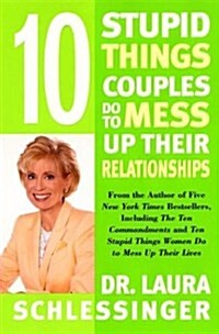 10 Stupid Things Couples Do to Mess Up Their Relationships (Hardcover, 1st)