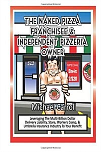 The Naked Pizza Franchisee & Independent Pizzeria Owner (Paperback)