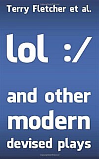 Lol: / And Other Modern Devised Plays (Paperback)