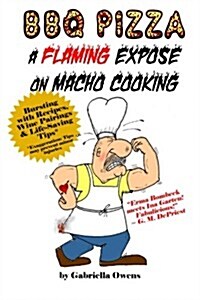 BBQ Pizza: A Flaming Expose on Macho Cooking (Paperback)