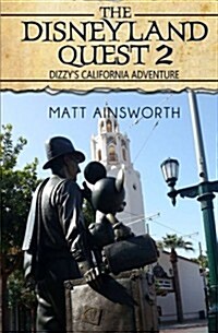The Disneyland Quest 2: Dizzys California Adventure (Paperback)
