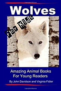 Wolves - For Kids - Amazing Animal Books for Young Readers (Volume 2) (Paperback)