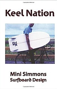 Keel Nation: Mini Simmons Surfboard Design (Paperback)