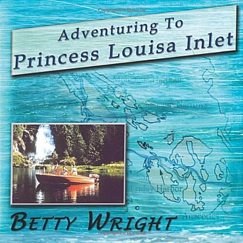 Adventuring to Princess Louisa Inlet (Paperback)