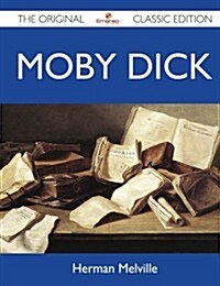 Moby Dick - The Original Classic Edition (Paperback)