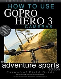 How to Use Gopro Hero 3 Cameras: The Adventure Sports Edition (Paperback)