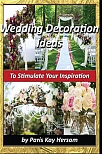 Wedding Decoration Ideas (Paperback)