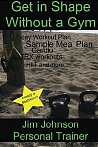 Get in Shape Without a Gym (Paperback)