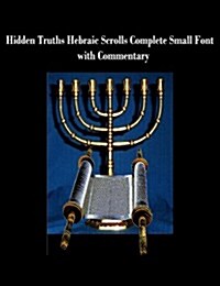 Hidden Truths Hebraic Scrolls Complete Small Font With Commentary (Paperback, 5th)