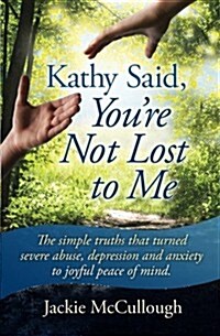 Kathy Said, Youre Not Lost to Me (Paperback)