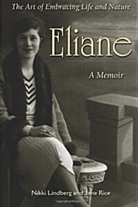 Eliane: A Memoir the Art of Embracing Life and Nature (Paperback)