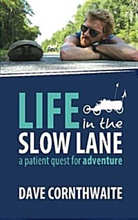 Life in the Slow Lane: A patient quest for adventure (Paperback)