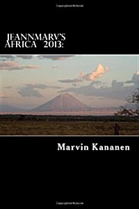 jeannmarvs          Africa 2013: Afoot and Lighthearted: Tanzania and Ireland (Paperback)