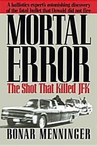 Mortal Error: The Shot That Killed JFK (Paperback)