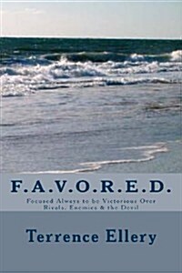 Favored: Focused Always to Be Victorious Over Rivals, Enemies and the Devil (Paperback)