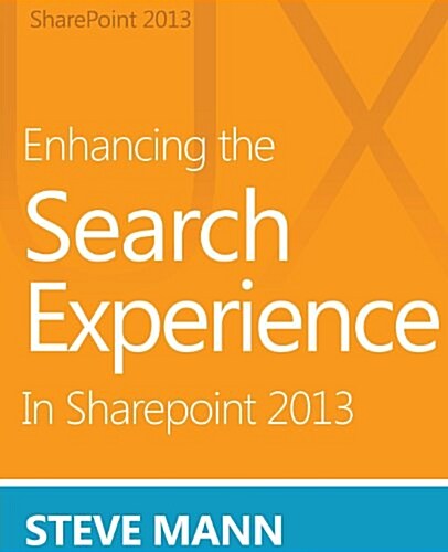 Enhancing the Search Experience in Sharepoint 2013 (Paperback)