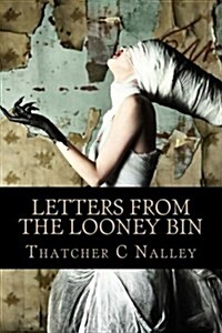 Letters from the Looney Bin (Paperback)