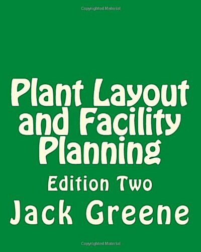 Plant Layout and Facility Planning: Edition Two (Paperback)