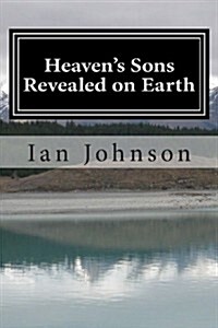 Heavens Sons Revealed on Earth (Paperback)