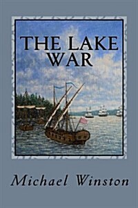 The Lake War: Kinkaid with the Inland Fleet (Jonathan Kinkaid Series) (Paperback)