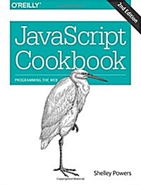 JavaScript Cookbook: Programming the Web (Paperback, 2)