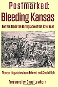 Postmarked: Bleeding Kansas: Letters from the Birthplace of the Civil War (Paperback)