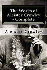 The Works of Aleister Crowley - Complete (Paperback)