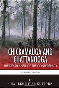 Chickamauga and Chattanooga: The Death Knell of the Confederacy (Paperback)