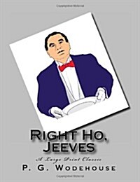 Right Ho, Jeeves: A Large Print Classic (Paperback)