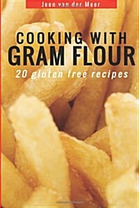 Cooking with Gram Flour: 20 Low Cholesterol Recipes (Paperback)