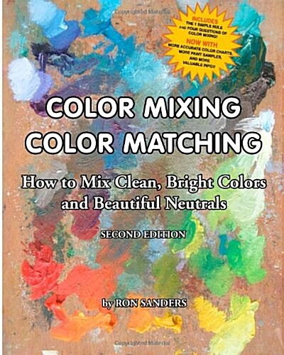 Color Mixing Color Matching - Second Edition: How to Mix Clean, Bright Colors and Beautiful Neutrals (Paperback)