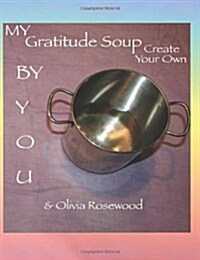 My Gratitude Soup: Create Your Own (Paperback)