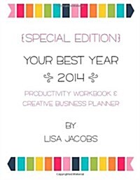 Your Best Year: 2014 Productivity Workbook and Creative Business Planner (Paperback)