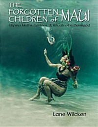 The Forgotten Children of Maui: Filipino Myths, Tattoos, and Rituals of a Demigod (Paperback)