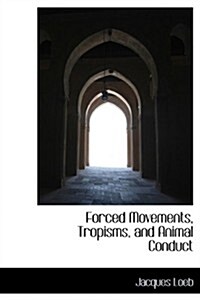 Forced Movements, Tropisms, and Animal Conduct (Hardcover)