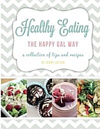 Healthy Eating the Happy Gal Way (Paperback)