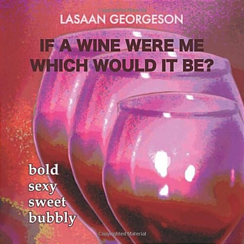 If A Wine Were Me Which Would it Be?: Bold Sexy Sweet Bubbly (Paperback, 2nd)